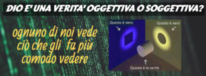 dio e’ una verita’ oggettiva o soggettiva?